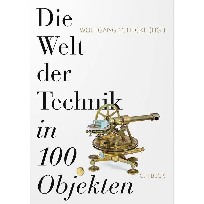 Die Welt Der Technik In 100 Objekten, Gebunden von Beck