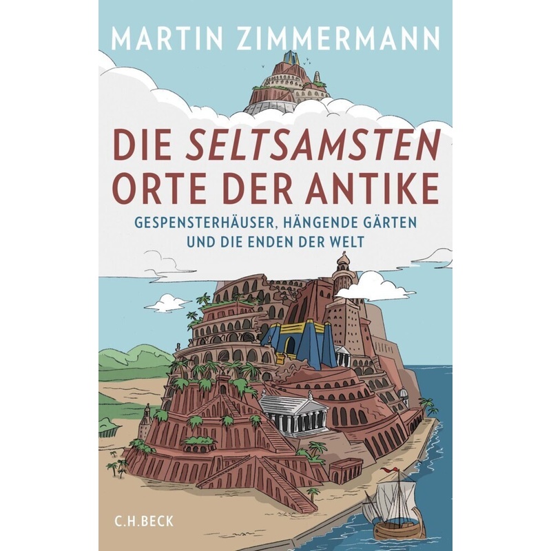 Die Seltsamsten Orte Der Antike - Martin Zimmermann, Gebunden von Beck