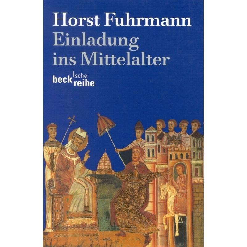 Einladung Ins Mittelalter - Horst Fuhrmann, Taschenbuch von Beck