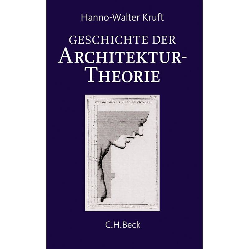 Geschichte Der Architekturtheorie - Hanno-Walter Kruft, Kartoniert (TB) von Beck
