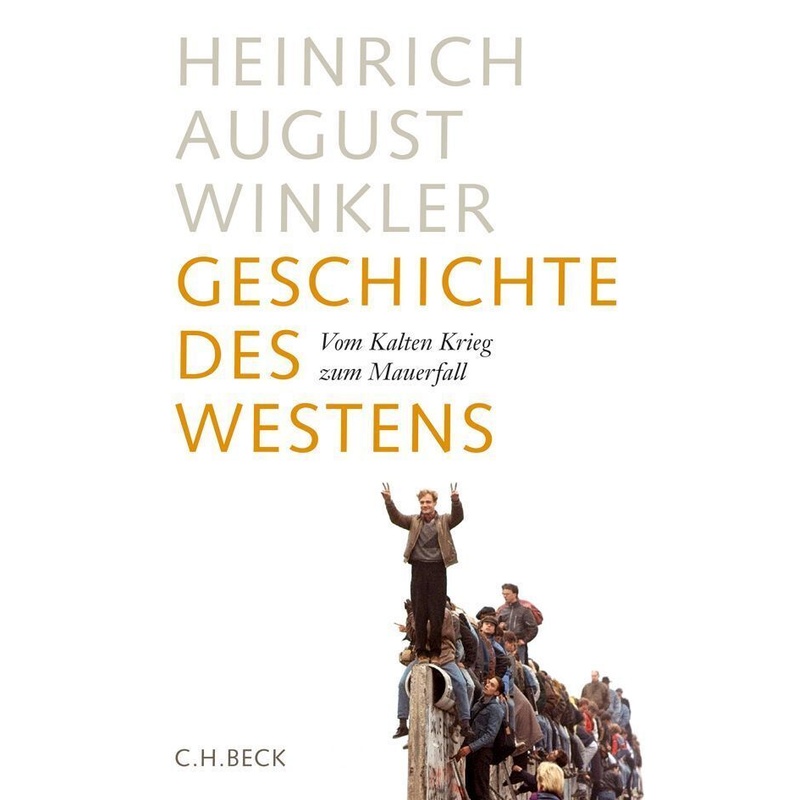 Geschichte des Westens: 3 Vom Kalten Krieg zum Mauerfall - Heinrich August Winkler, Leinen von Beck