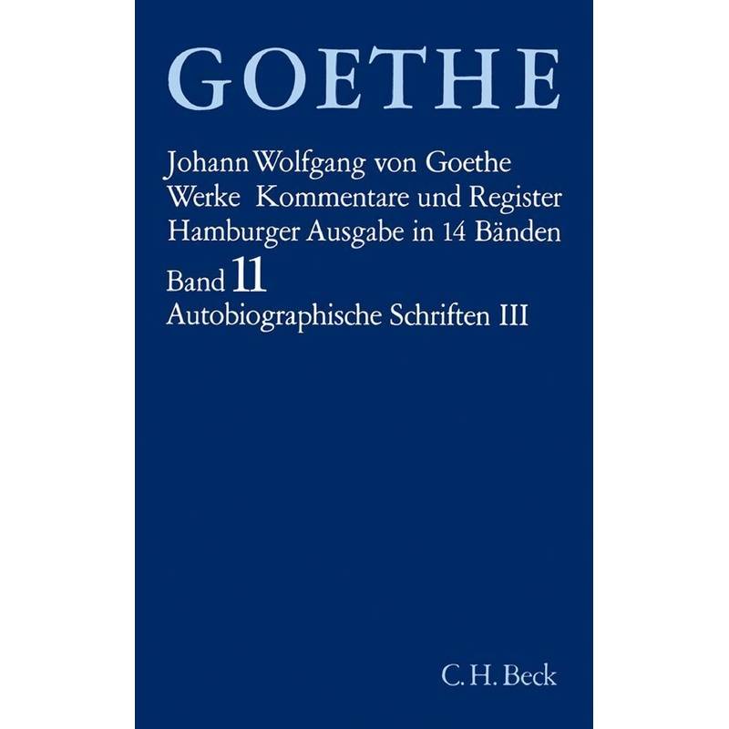 Goethes Werke  Bd. 11: Autobiographische Schriften Iii.Tl.3 - Johann Wolfgang von Goethe, Leinen von Beck