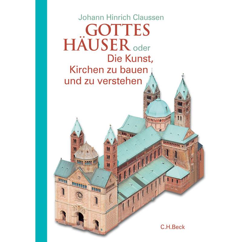 Gottes Häuser Oder Die Kunst, Kirchen Zu Bauen Und Zu Verstehen - Johann Hinrich Claussen, Gebunden von Beck