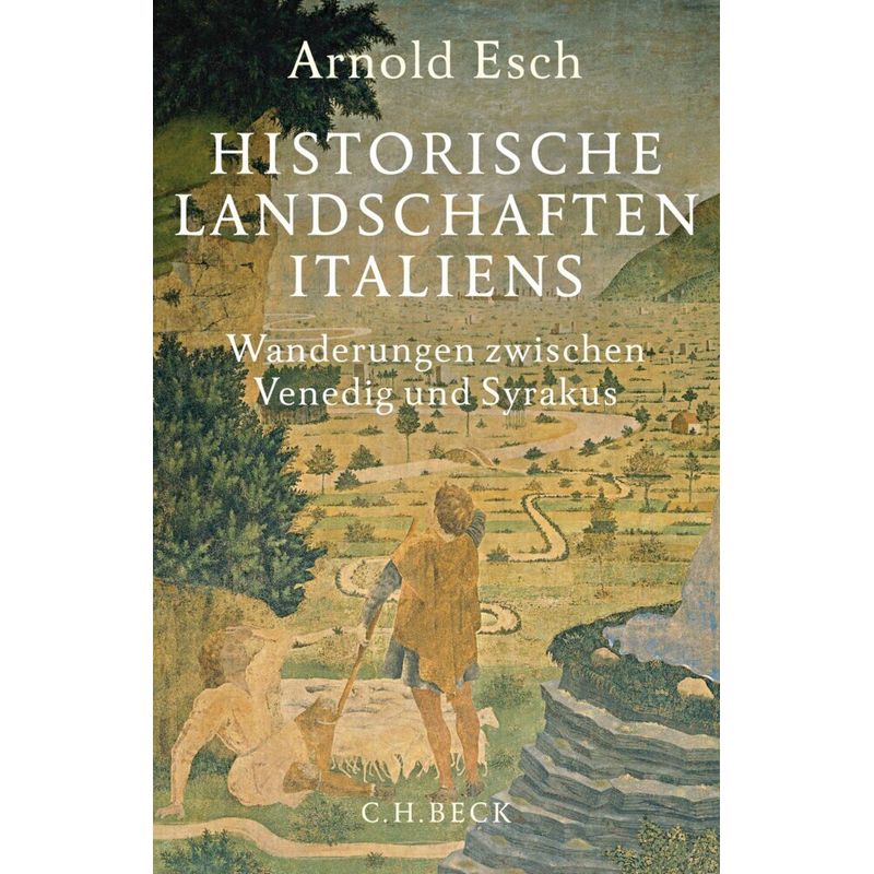 Historische Landschaften Italiens - Arnold Esch, Gebunden von Beck