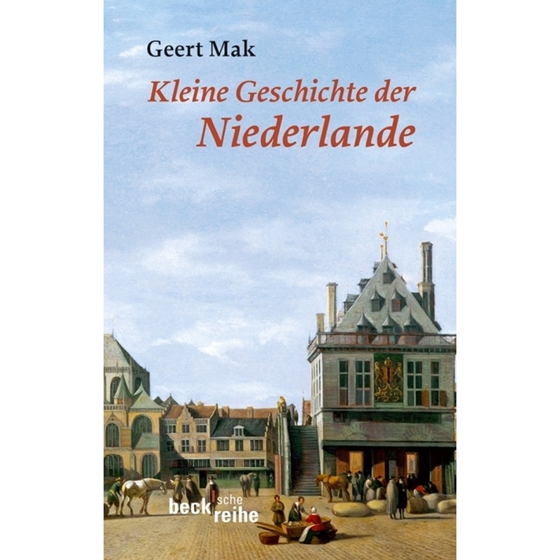 Kleine Geschichte Der Niederlande - Geert Mak, Taschenbuch von Beck