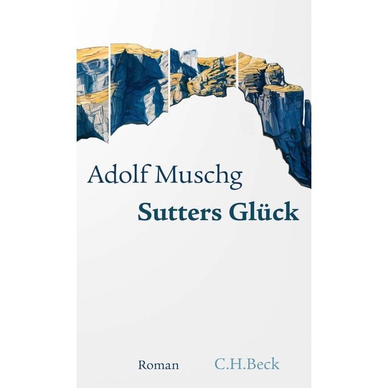 Sutters Glück - Adolf Muschg, Kartoniert (TB) von Beck