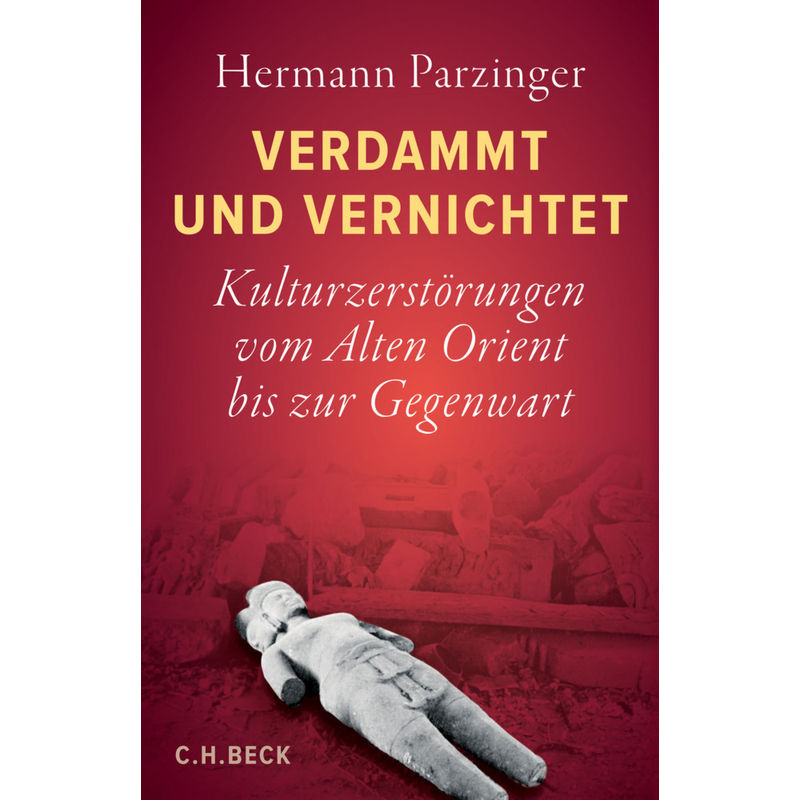 Verdammt Und Vernichtet - Hermann Parzinger, Gebunden von Beck