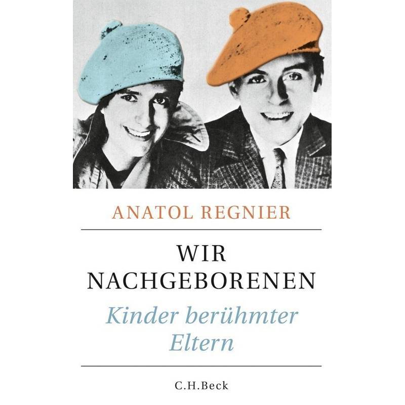 Wir Nachgeborenen - Anatol Regnier, Gebunden von Beck