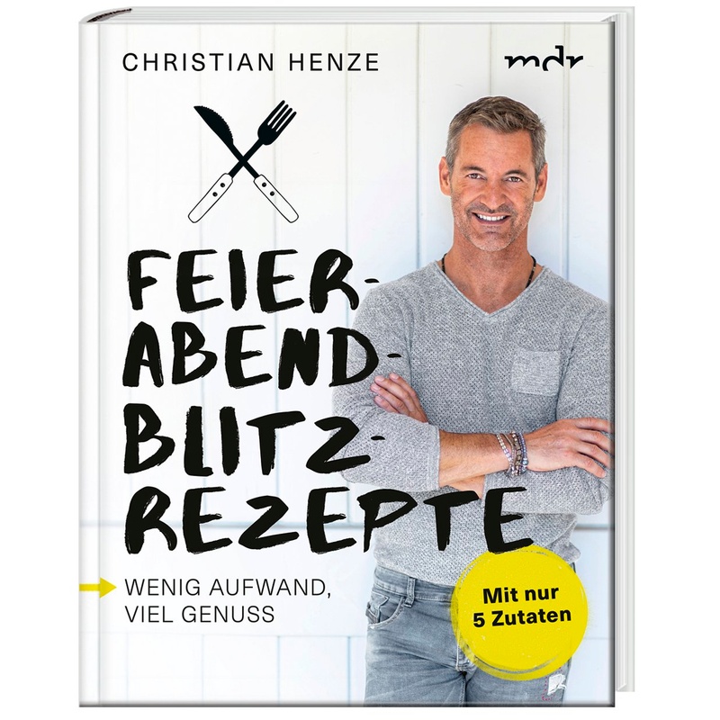 Feierabend-Blitzrezepte - Christian Henze, Gebunden von Becker-Joest-Volk