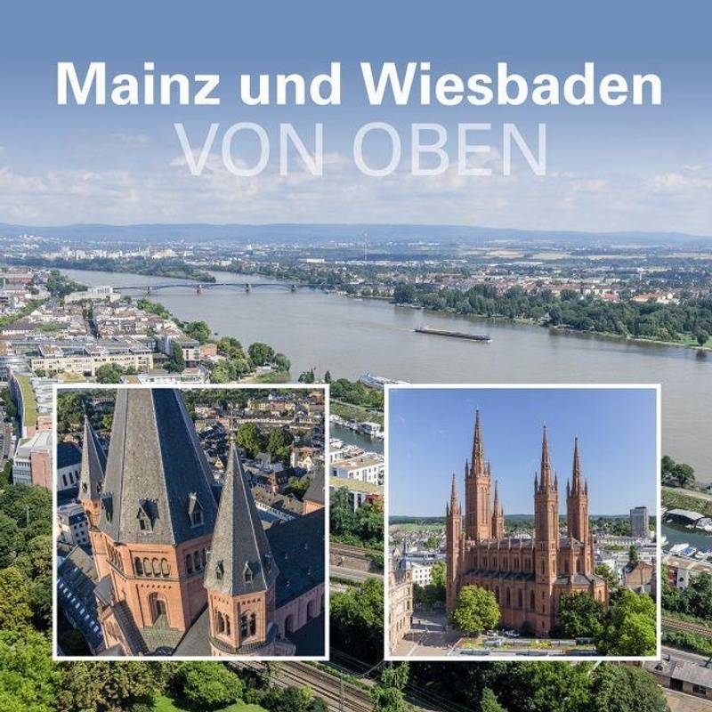 Mainz Und Wiesbaden Von Oben - Matthias Dietz-Lenssen, Matthias Gerber, Gebunden von Beleke Verlag