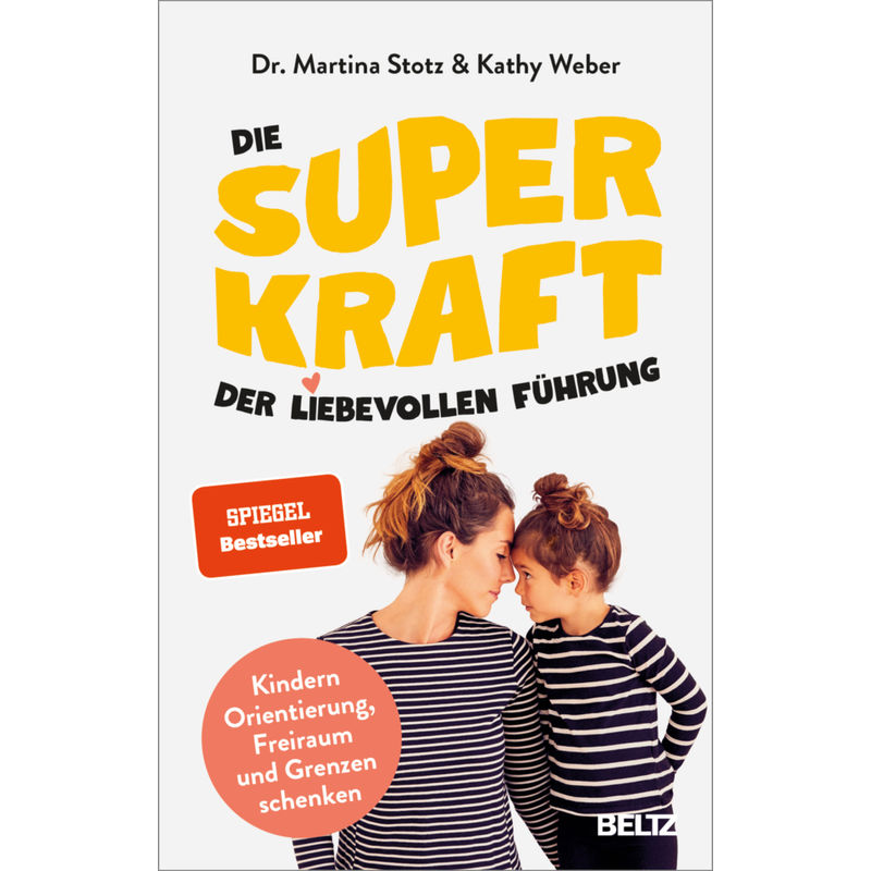 Die Superkraft Der Liebevollen Führung - Martina Stotz, Kathy Weber, Gebunden von Beltz