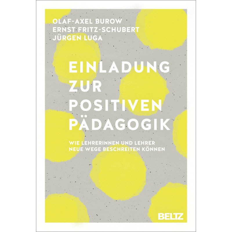 Einladung Zur Positiven Pädagogik - Olaf-Axel Burow, Ernst Fritz-Schubert, Jürgen Luga, Gebunden von Beltz