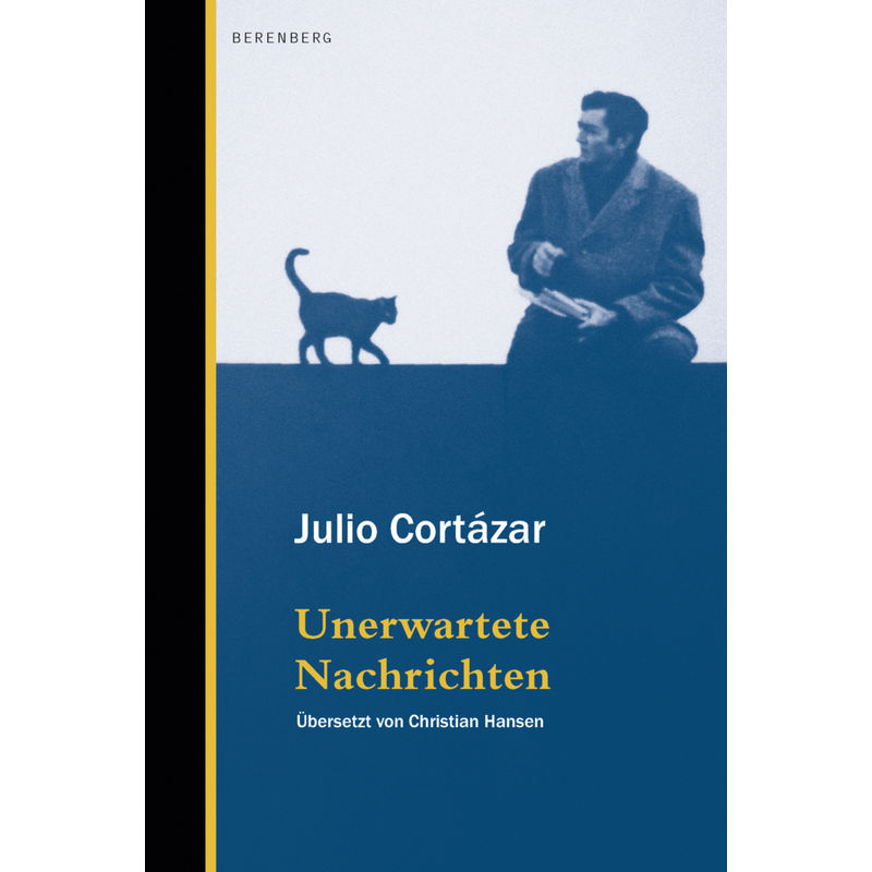 Unerwartete Nachrichten - Julio Cortázar, Gebunden von Berenberg Verlag GmbH