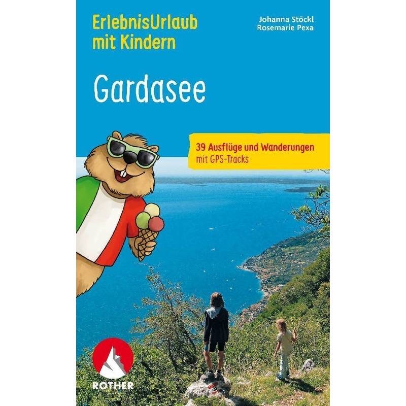 Erlebnisurlaub Mit Kindern Gardasee - Johanna Stöckl, Rosemarie Pexa, Kartoniert (TB) von Bergverlag Rother