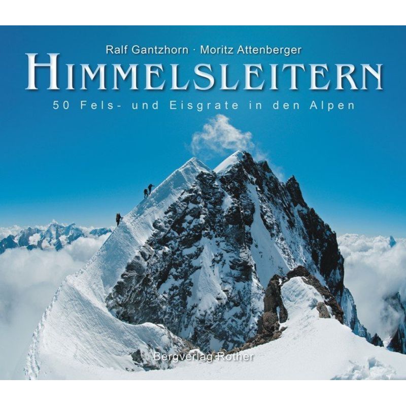 Himmelsleitern - Ralf Gantzhorn, Moritz Attenberger, Gebunden von Bergverlag Rother