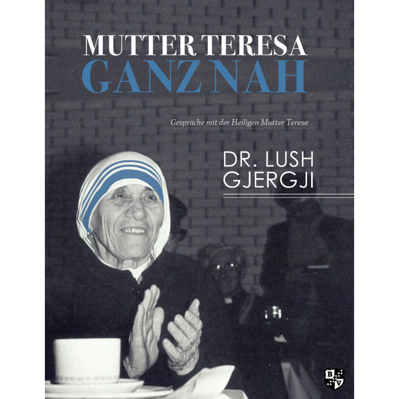 Mutter Teresa Ganz Nah - Gjergji Lush, Kartoniert (TB) von Bernardus