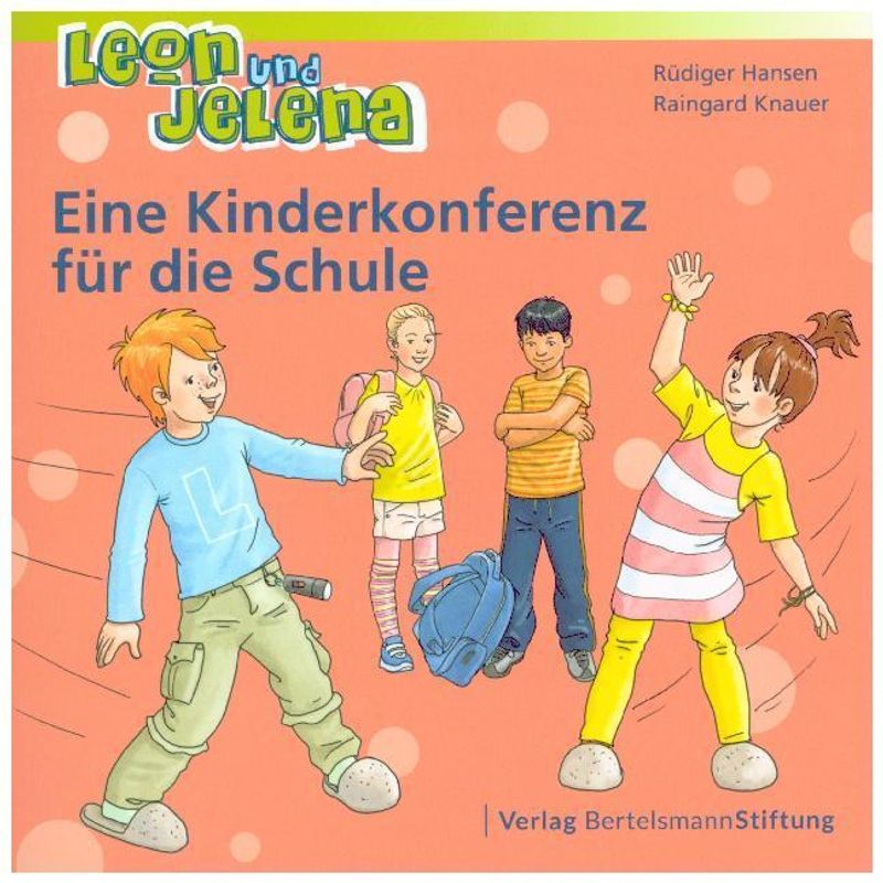 Leon Und Jelena - Eine Kinderkonferenz Für Die Schule - Rüdiger Hansen, Raingard Knauer, Kartoniert (TB) von Bertelsmann Stiftung