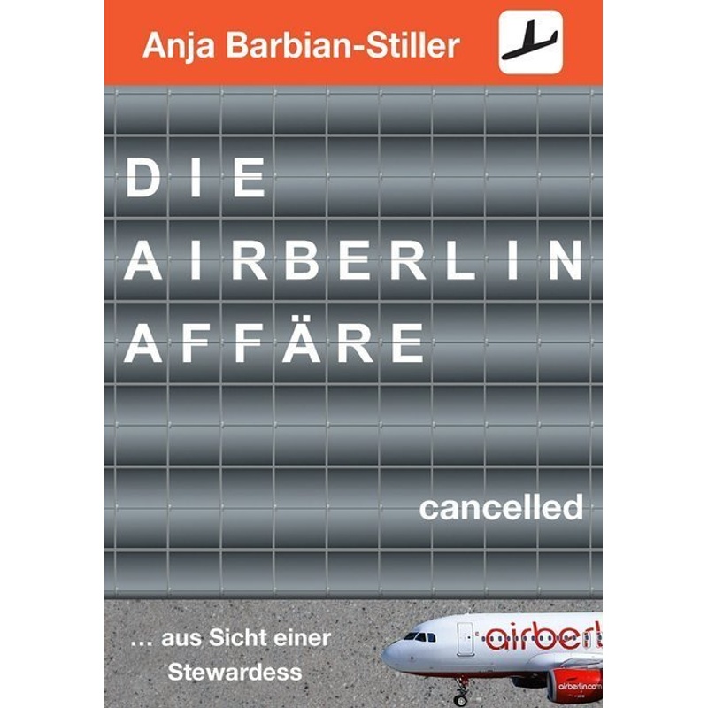 Die Air Berlin Affäre - Anja Barbian-Stiller, Kartoniert (TB) von Best-Off-Verlag