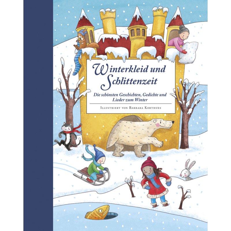 Winterkleid und Schlittenzeit - ein Hausbuch mit Geschichten, Gedichen, Liedern, Bastelanleitungen und Rezepten - Buch von Betz