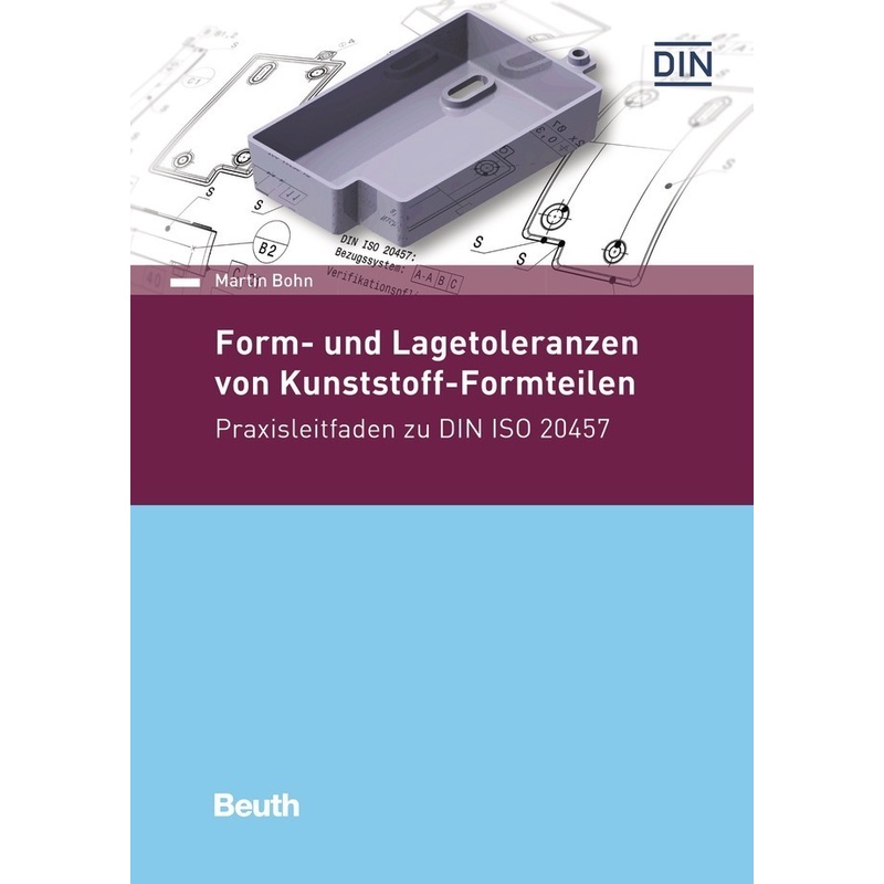 Beuth Praxis / Form- Und Lagetoleranzen Von Kunststoff-Formteilen - Martin Bohn, Kartoniert (TB) von Beuth