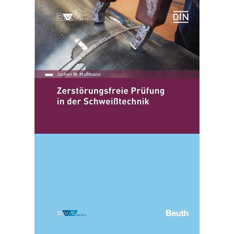Normen-Handbuch / Zerstörungsfreie Prüfung In Der Schweißtechnik - Jochen W. Mußmann, Kartoniert (TB) von Beuth