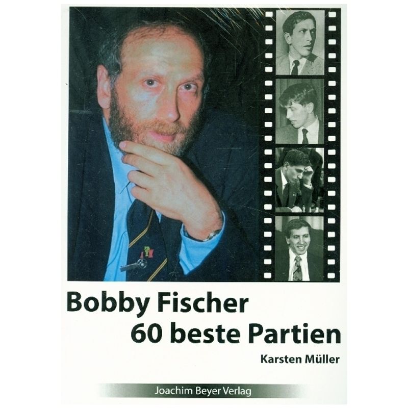 Bobby Fischer 60 Beste Partien - Karsten Müller, Kartoniert (TB) von Beyer Schachbuch