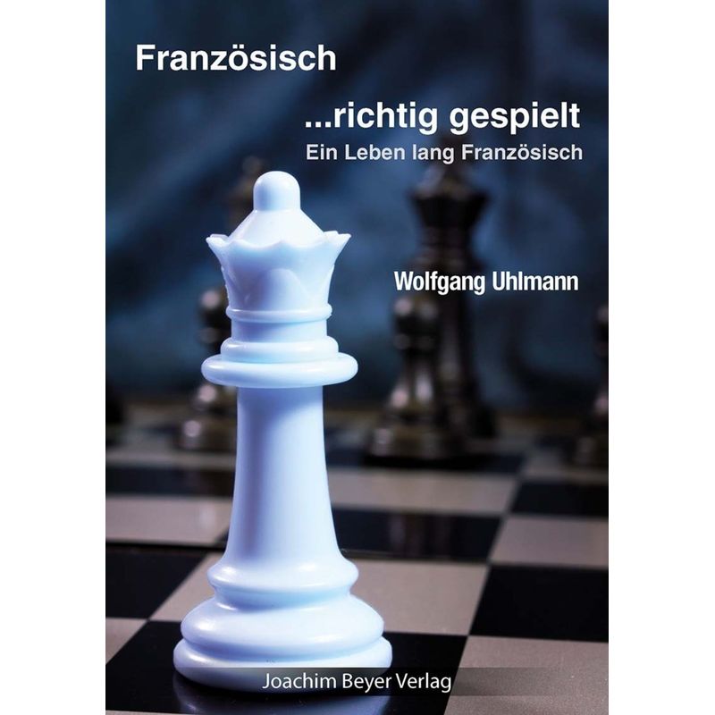 Französisch - Richtig Gespielt - Wolfgang Uhlmann, Kartoniert (TB) von Beyer Schachbuch
