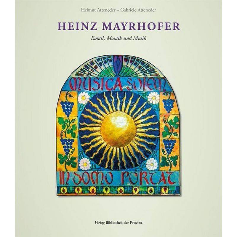 Heinz Mayrhofer - Email, Mosaik Und Musik, Gebunden von Bibliothek der Provinz