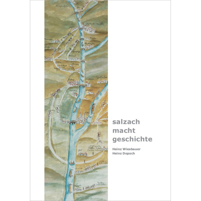 Salzach · Macht · Geschichte - Heinz Wiesbauer, Heinz Dopsch, Gebunden von Bibliothek der Provinz