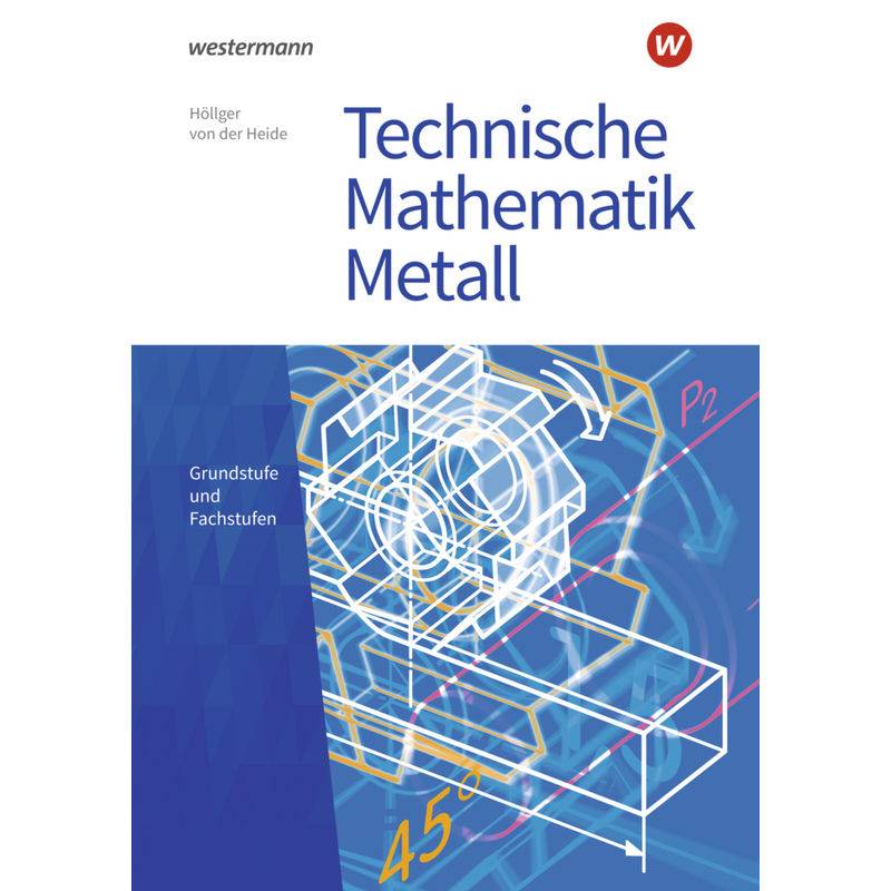 Technische Mathematik Metall - Volker von der Heide, Jutta Höllger, Kartoniert (TB) von Bildungsverlag EINS