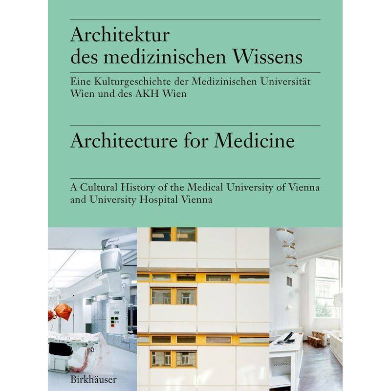 Architektur Des Medizinischen Wissens / Architecture For Medicine, Gebunden von Birkhäuser Berlin