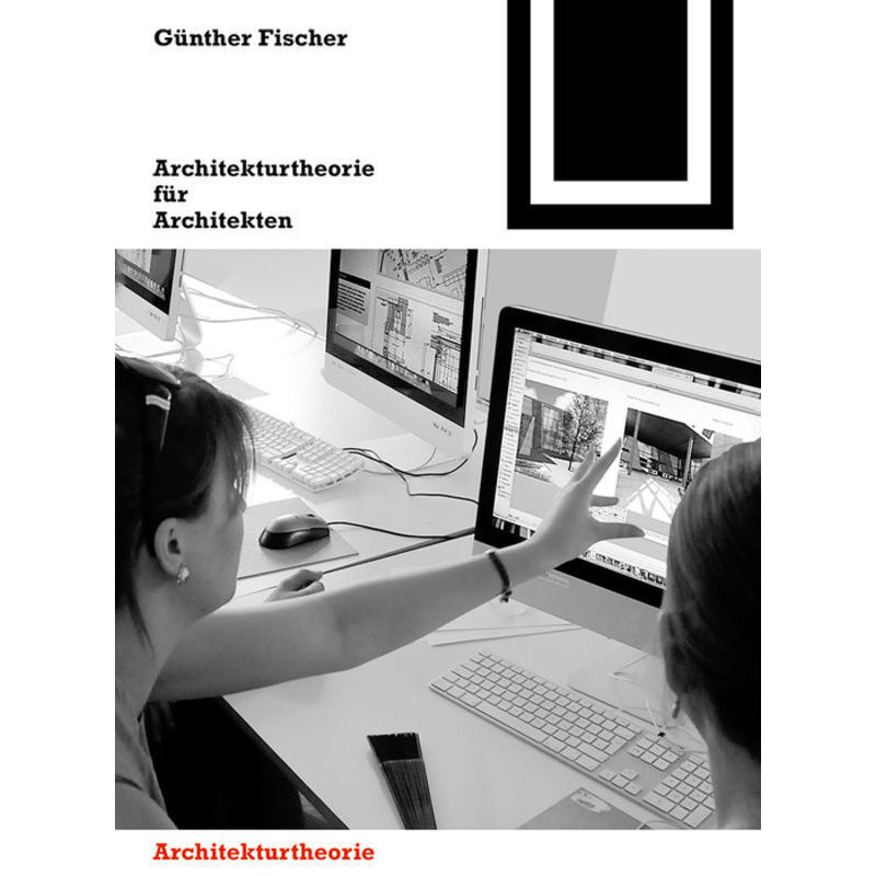 Architekturtheorie Für Architekten - Günther Fischer, Kartoniert (TB) von Birkhäuser Berlin