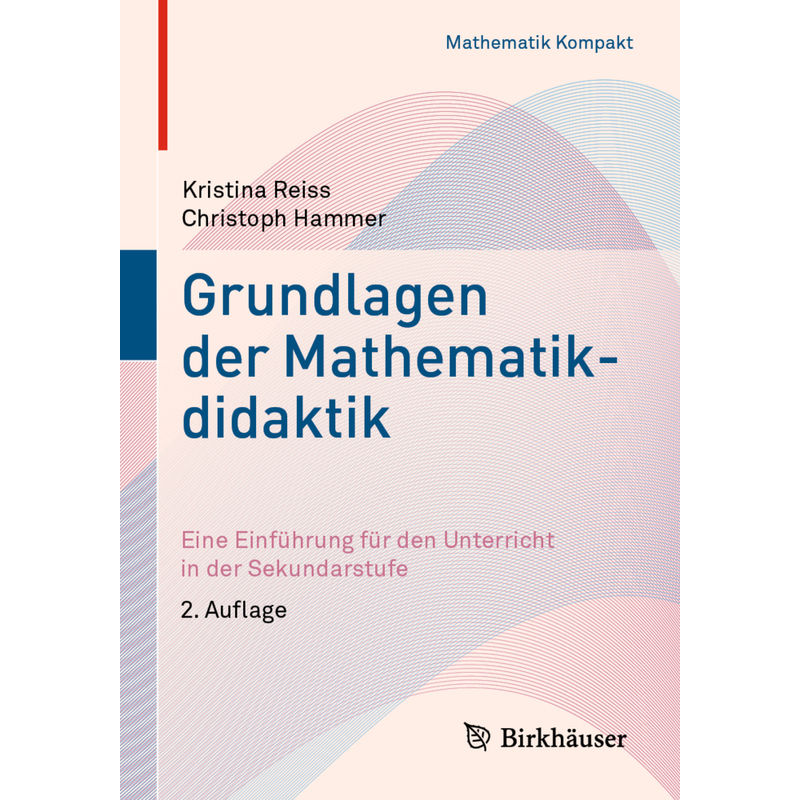 Grundlagen Der Mathematikdidaktik - Kristina Reiss, Christoph Hammer, Kartoniert (TB) von Birkhäuser