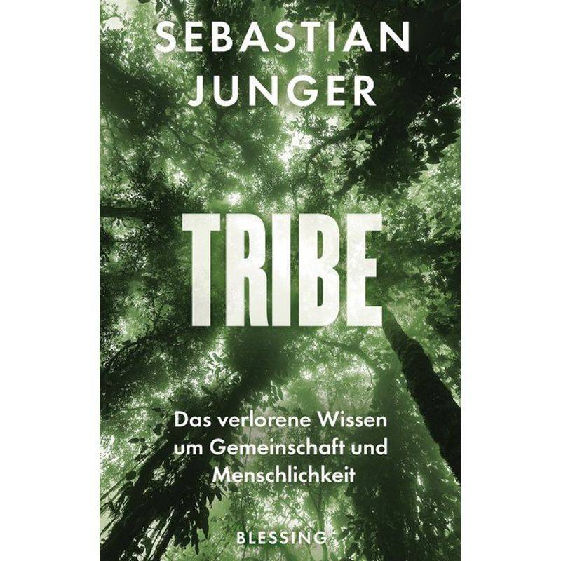 Tribe - Sebastian Junger, Gebunden von Blessing