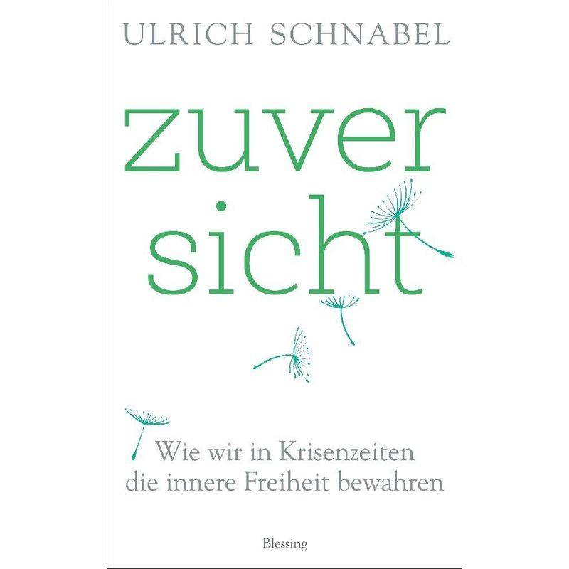 Zuversicht - Ulrich Schnabel, Gebunden von Blessing