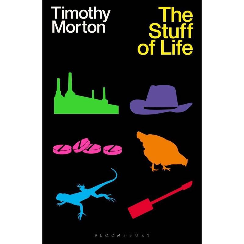 The Stuff Of Life - Timothy Morton, Kartoniert (TB) von Bloomsbury Trade