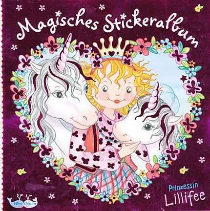 Prinzessin Lillifee & magisches Einhorn 2013 - Magisches Stickeralbum von Blue Ocean