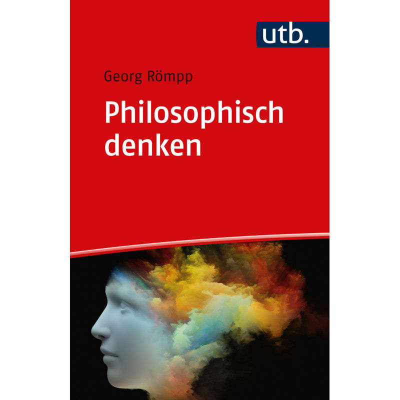 Philosophisch Denken - Georg Römpp, Kartoniert (TB) von Böhlau Köln