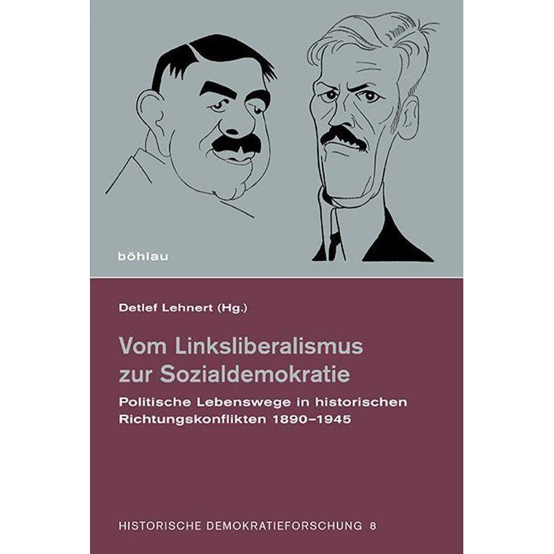 Historische Demokratieforschung / Band 008 / Vom Linksliberalismus Zur Sozialdemokratie, Gebunden von Böhlau