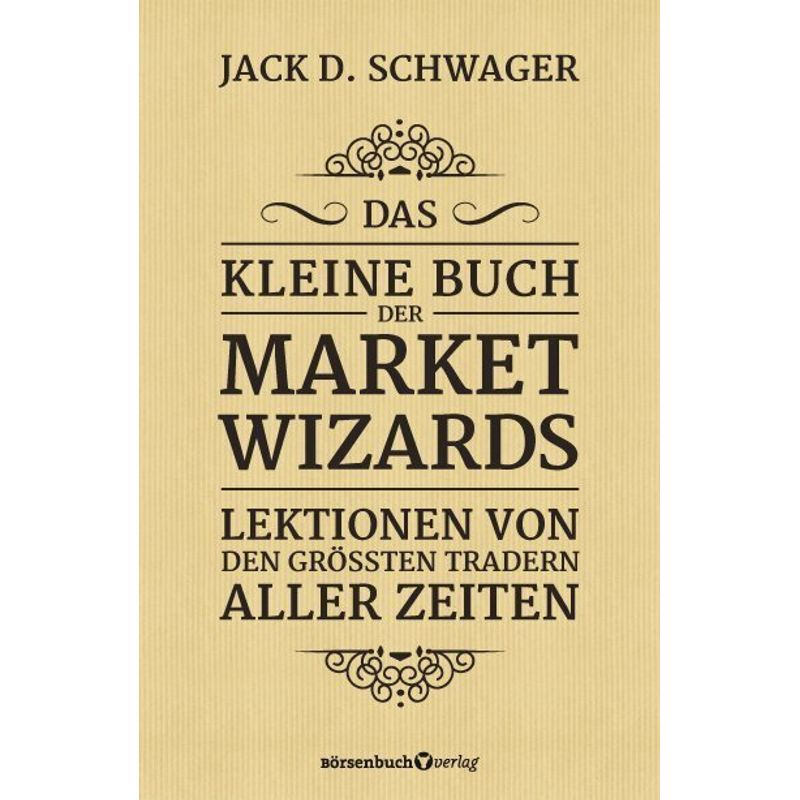 Das Kleine Buch Der Market Wizards - Jack D. Schwager, Gebunden von Börsenmedien