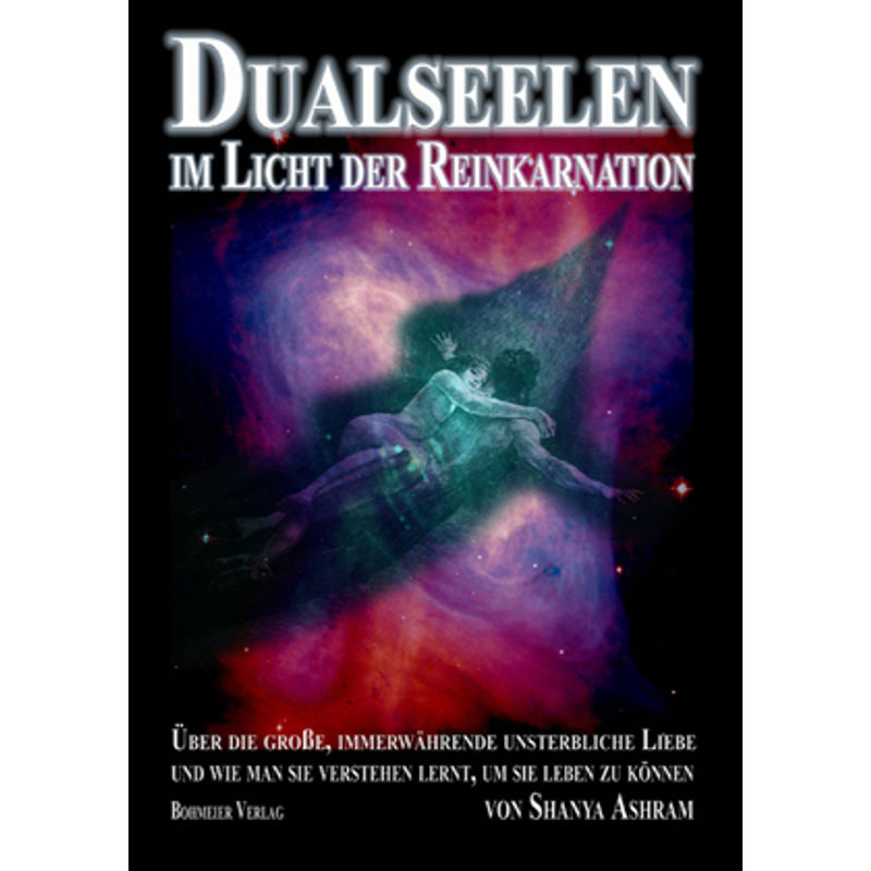 Dualseelen Im Licht Der Reinkarnation - Shanya Ashram, Kartoniert (TB) von Bohmeier