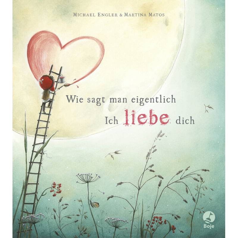 Wie Sagt Man Eigentlich: Ich Liebe Dich - Michael Engler, Gebunden von Boje Verlag
