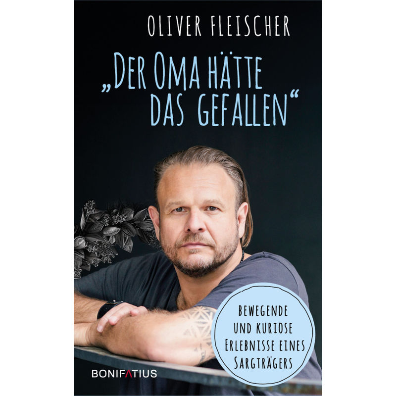 "Der Oma Hätte Das Gefallen" - Oliver Fleischer, Kartoniert (TB) von Bonifatius-Verlag