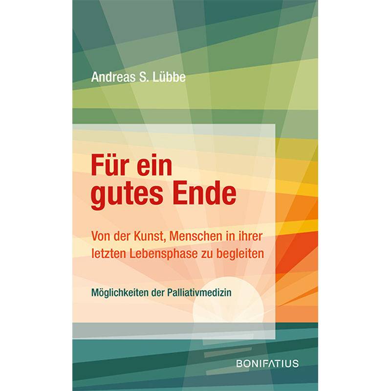 Für Ein Gutes Ende - Andreas S. Lübbe, Gebunden von Bonifatius-Verlag