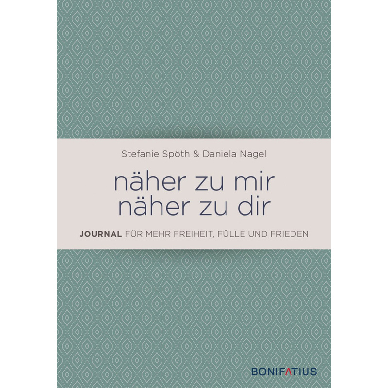 Näher Zu Mir - Näher Zu Dir - Daniela Nagel, Stefanie Spöth, Gebunden von Bonifatius-Verlag