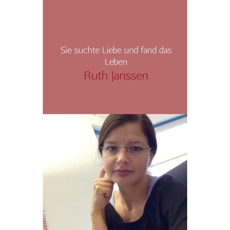 Sie Suchte Liebe Und Fand Das Leben - Ruth Janssen, Kartoniert (TB) von Bookmundo