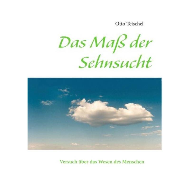 Das Maß Der Sehnsucht - Otto Teischel, Gebunden von Books on Demand