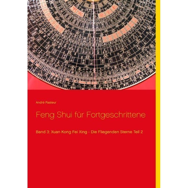 Feng Shui Für Fortgeschrittene.Bd.3/2 - André Pasteur, Kartoniert (TB) von Books on Demand