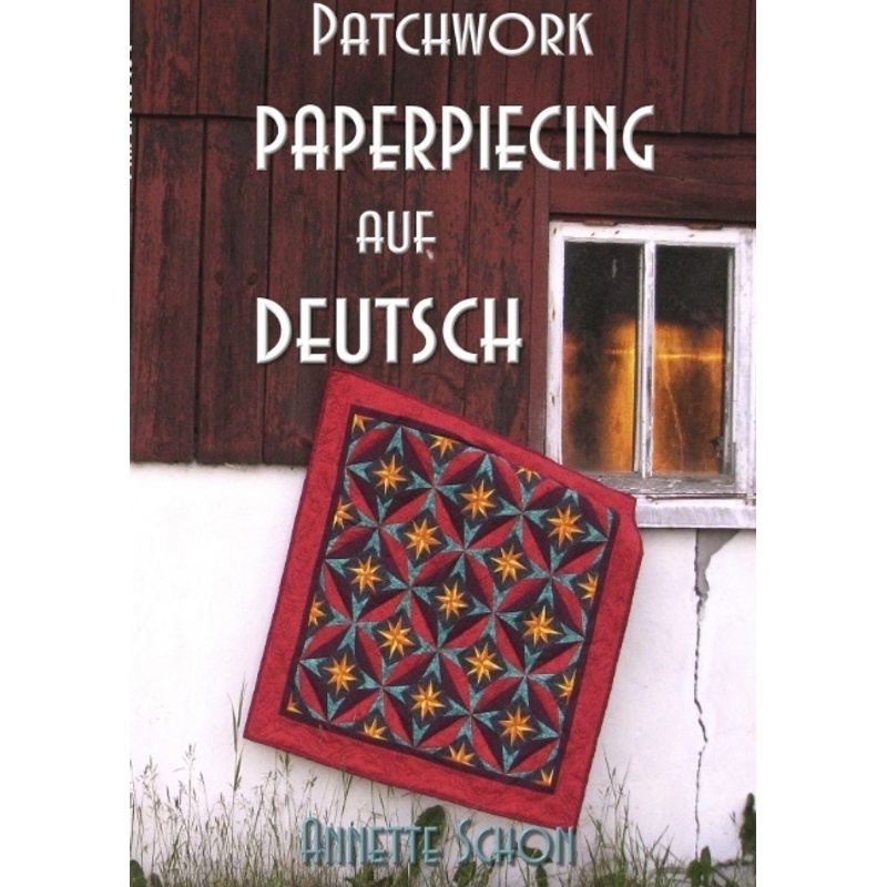 Patchwork, Paper Piecing auf Deutsch - Annette Schon, Kartoniert (TB) von Books on Demand
