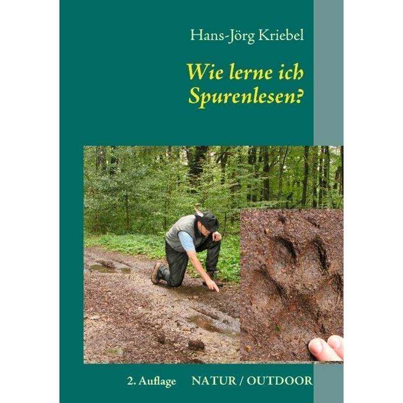 Wie Lerne Ich Spurenlesen? - Hans-Jörg Kriebel, Kartoniert (TB) von Books on Demand